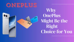 why oneplus is best Why OnePlus Might Be the Right Choice for You (OnePlus vs iPhone)